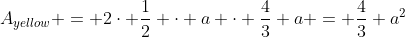 A_{yellow} = 2\cdot \frac12 \cdot a \cdot \frac43 a = \frac43 a^2