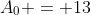 A_0 = 13