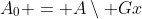 A_0 = A\setminus Gx