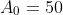 A_0=50