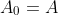 A_0=A