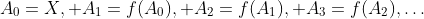 A_0=X, A_1=f(A_0), A_2=f(A_1), A_3=f(A_2),\ldots