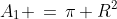A_1 \,=\,\pi R^2