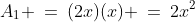 A_1 \:=\:(2x)(x) \:=\:2x^2