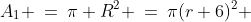 A_1 \:=\:\pi R^2 \:=\:\pi(r+6)^2 