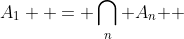A_1  = \bigcap\limits_n {A_n } 