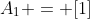 A_1 = [1]