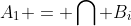 A_1 = \bigcap B_i