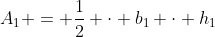 A_1 = \frac{1}{2} \cdot b_1 \cdot h_1