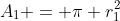 A_1 = \pi r_1^2