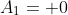 A_1= 0