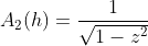 A_2(h)=\frac{1}{\sqrt{1-z^2}}