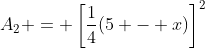 A_2 = \left[\frac{1}{4}(5 - x)\right]^2