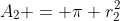 A_2 = \pi r_2^2