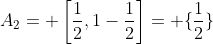 A_2= \left[\frac{1}{2},1-\frac{1}{2}\right]= \{\frac{1}{2}\}