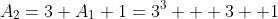 A_2=3 A_1+1=3^3 + 3 +1