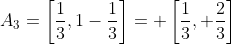 A_3=\left[\frac{1}{3},1-\frac{1}{3}\right]= \left[\frac{1}{3}, \frac{2}{3}\right]
