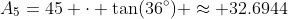 A_5=45 \cdot \tan(36^\circ) \approx 32.6944