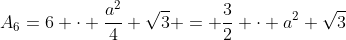 A_6=6 \cdot \frac{a^2}{4} \sqrt{3} = \frac32 \cdot a^2 \sqrt{3}