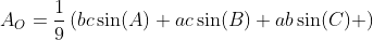A_O=\frac{1}{9}\left(bc\sin(A)+ac\sin(B)+ab\sin(C) \right)