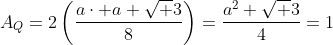 A_Q=2\left(\frac{a\cdot a \sqrt 3}{8}\right)=\frac{a^2 \sqrt 3}{4}=1