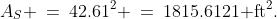 A_S \:=\:42.61^2 \:=\:1815.6121\text{ ft}^2.