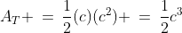 A_T \:=\:\frac{1}{2}(c)(c^2) \:=\:\frac{1}{2}c^3