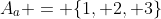 A_a = \{1, 2, 3\}