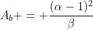 A_b = \frac{(\alpha-1)^2}{\beta}