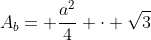 A_b= \frac{a^2}{4} \cdot \sqrt{3}
