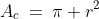 A_c\:=\:\pi r^2