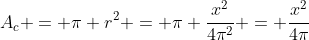 A_c = \pi r^2 = \pi \frac{x^2}{4\pi^2} = \frac{x^2}{4\pi}