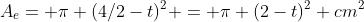 A_e= \pi (4/2-t)^2 = \pi (2-t)^2 cm^2