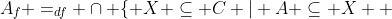 A_f =_{df} \cap \{ X \subseteq C | A \subseteq X \text{ }\& \text{ }f[X \times X] \subseteq X \}