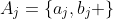 A_j=\{a_j,b_j \}