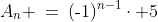 A_n \:=\:(\text{-}1)^{n-1}\cdot 5