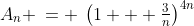 A_n \:= \:\left(1 + \tfrac{3}{n}\right)^{4n}