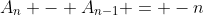 A_n - A_{n-1} = -n