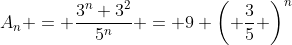 A_n = \frac{3^n 3^2}{5^n} = 9 \left( \frac{3}{5} \right)^n