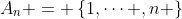 A_n = \left\{1,\cdots ,n \right\}