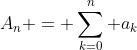 A_n = \sum_{k=0}^n a_k