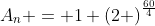 A_n = 1 \left(2 \right)^{\frac{60}{4}}