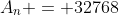 A_n = 32768