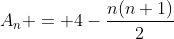 A_n = 4-\frac{n(n+1)}{2}