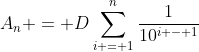 A_n = D\sum_{i = 1}^n\frac{1}{10^{i - 1}}