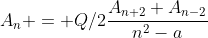 A_n = Q/2\frac{A_{n+2}+A_{n-2}}{n^2-a}
