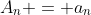 A_n = a_n