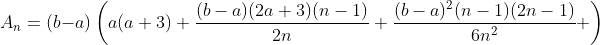 A_n=(b-a)\left(a(a+3)+\frac{(b-a)(2a+3)(n-1)}{2n}+\frac{(b-a)^2(n-1)(2n-1)}{6n^2} \right)