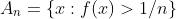 A_n=\{x:f(x)>1/n\}