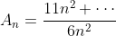 A_n=\frac{11n^2+\cdots}{6n^2}